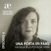 TEMPORADA 2 EPISODIO 6 – Una poeta en París con Natalia Ruiz-Poveda Vera