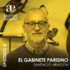 EPISODIO 8 –  Un gabinete parisino, con Santiago Aragón