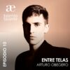 T.2 EPISODIO 10 – Entre telas, con Arturo Obegero